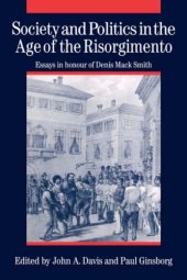 book Society and Politics in the Age of the Risorgimento: Essays in Honour of Denis Mack Smith