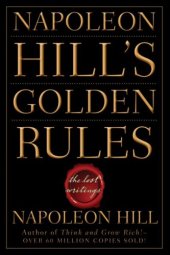 book Napoleon Hill's Golden Rules: The Lost Writings