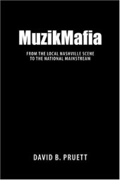 book MuzikMafia: From the Local Nashville Scene to the National Mainstream (American Made Music Series)