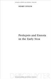 book Prolepsis and Ennoia in the Early Stoa (Sozomena: Studies in the Recovery of Ancient Texts 5)