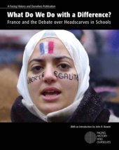 book What Do We Do with a Difference? France and the Debate over Headscarves in Schools