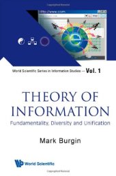 book Theory of Information: Fundamentality, Diversity and Unification (World Scientific Series in Information Studies)