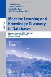 book Machine Learning and Knowledge Discovery in Databases: European Conference, ECML PKDD 2009, Bled, Slovenia, September 7-11, 2009, Proceedings, Part I