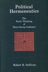 book Political Hermeneutics: The Early Thinking of Hans-Georg Gadamer