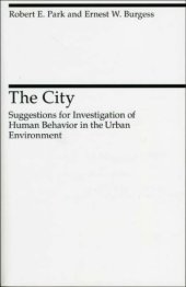 book The City: Suggestions for Investigation of Human Behavior in the Urban Environment (Heritage of Sociology Series)