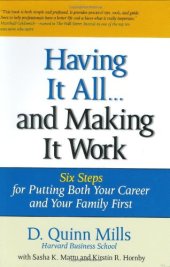 book Having It All ... And Making It Work: Six Steps for Putting Both Your Career and Your Family First (Financial Times Prentice Hall Books)