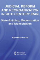 book Judicial Reform and Reorganization in 20th Century Iran: State-Building, Modernization and Islamicization (New Approaches in Sociology)