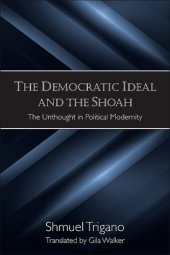 book The Democratic Ideal and the Shoah: The Unthought in Political Modernity