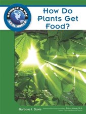 book How Do Plants Get Food? (Science in the Real World)