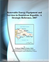 book Renewable Energy Equipment and Services in Dominican Republic: A Strategic Reference, 2007