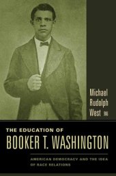 book The Education of Booker T. Washington: American Democracy and the Idea of Race Relations