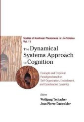 book The Dynamical Systems Approach to Cognition: Concepts and Empirical Paradigms Based on Self-Organization, Embodiment, and Coordination Dynamics (Studies of Nonlinear Phenomena in Life Science)