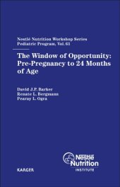 book The Window of Opportunity: Pre-Pregnancy to 24 Months of Age (Nestle Nutrition Workshop Series: Pediatric Program)