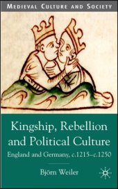 book Kingship, Rebellion and Political Culture: England and Germany, c.1215 - c.1250 (Medieval Culture and Society)