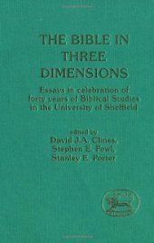 book The Bible in Three Dimensions: Essays in Celebration of Forty Years of Biblical Studies in the University of Sheffield (JSOT Supplement)