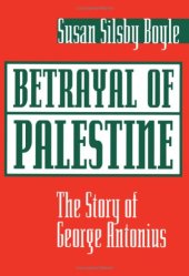 book Betrayal of Palestine: The Story of George Antonius