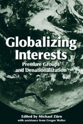 book Globalizing Interests: Pressure Groups and Denationalization