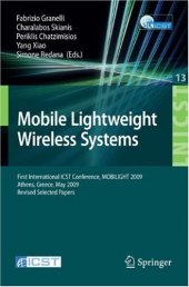 book Mobile Lightweight Wireless Systems: First International ICST Conference, MOBILIGHT 2009, Athens, Greece, May 18-20, 2009, Revised Selected Papers (Lecture ... and Telecommunications Engineering)