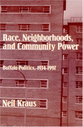 book Race, Neighborhoods, and Community Power: Buffalo Politics, 1934-1997