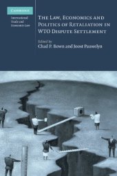 book The Law, Economics and Politics of Retaliation in WTO Dispute Settlement (Cambridge International Trade and Economic Law)