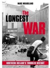 book The Longest War : Northern Ireland's Troubled History