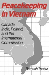 book Peacekeeping in Vietnam: Canada, India, Poland, and the International Commission