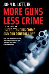 book More Guns, Less Crime: Understanding Crime and Gun Control Laws, Third Edition (Studies in Law and Economics)