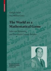 book The World as a Mathematical Game: John von Neumann and Twentieth Century Science (Science Networks. Historical Studies)