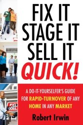 book Fix It, Stage It, Sell It--QUICK!: A Do-It-Yourselfer's Guide for Rapid-Turnover of Any Home In Any Market