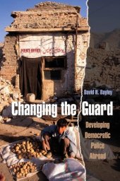 book Changing the Guard: Developing Democratic Police Abroad (Studies in Crime and Public Policy)