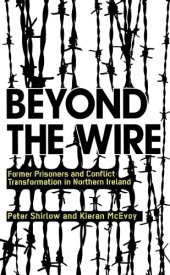 book Beyond the Wire: Former Prisoners and Conflict Transformation in Northern Ireland