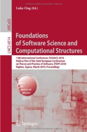 book Foundations of Software Science and Computational Structures: 13th International Conference, FOSSACS 2010, Held as Part of the Joint European Conferences on Theory and Practice of Software, ETAPS 2010, Paphos, Cyprus, March 20-28, 2010. Proceedings