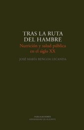 book Tras La Ruta Del Hambre: Nutricion Y Salud Publica En El Siglo XX