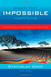 book When the Impossible Happens: Adventures in Non-Ordinary Reality