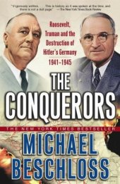 book The Conquerors: Roosevelt, Truman and the Destruction of Hitler's Germany, 1941-1945