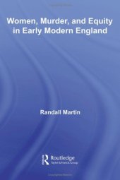 book Women, Murder, and Equity in Early Modern England (Routledge Studies in Renaissance Literature and Culture)