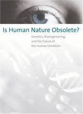 book Is Human Nature Obsolete?: Genetics, Bioengineering, and the Future of the Human Condition (Basic Bioethics)