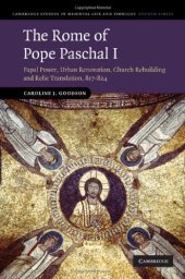 book The Rome of Pope Paschal I: Papal Power, Urban Renovation, Church Rebuilding and Relic Translation, 817-824