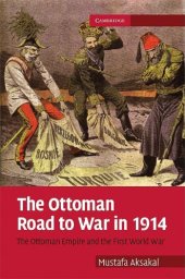 book The Ottoman Road to War in 1914: The Ottoman Empire and the First World War (Cambridge Military Histories)