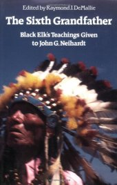 book The Sixth Grandfather: Black Elk's Teachings Given to John G. Neihardt (Bison Book)