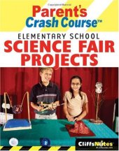 book CliffsNotes Parent's Crash Course Elementary School Science Fair Projects (Cliffs Notes)