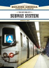 book The New York City Subway System (Building America: Then and Now)