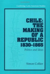 book Chile: The Making of a Republic, 1830-1865: Politics and Ideas