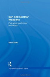 book Iran and Nuclear Weapons: Protracted Conflict and Proliferation (Routledge Global Security Studies)