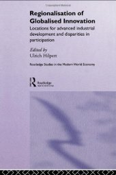 book Regionalization of Globalized Innovation: Locations for advanced industrial development and disparities in participation (Routledge Studies in the Modern World Economy, 27)