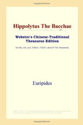 book Hippolytus The Bacchae (Webster's Chinese-Traditional Thesaurus Edition)