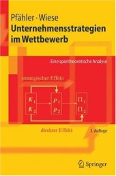 book Unternehmensstrategien im Wettbewerb: Eine spieltheoretische Analyse, 2. Auflage (Springer-Lehrbuch)