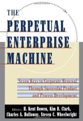 book The Perpetual Enterprise Machine: Seven Keys to Corporate Renewal through Successful Product and Process Development