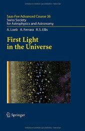 book First Light in the Universe: Saas-Fee Advanced Course 36. Swiss Society for Astrophysics and Astronomy (Saas-Fee Advanced Courses)