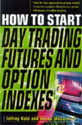 book How to Get Started Day Trading Futures, Options, and Indicies